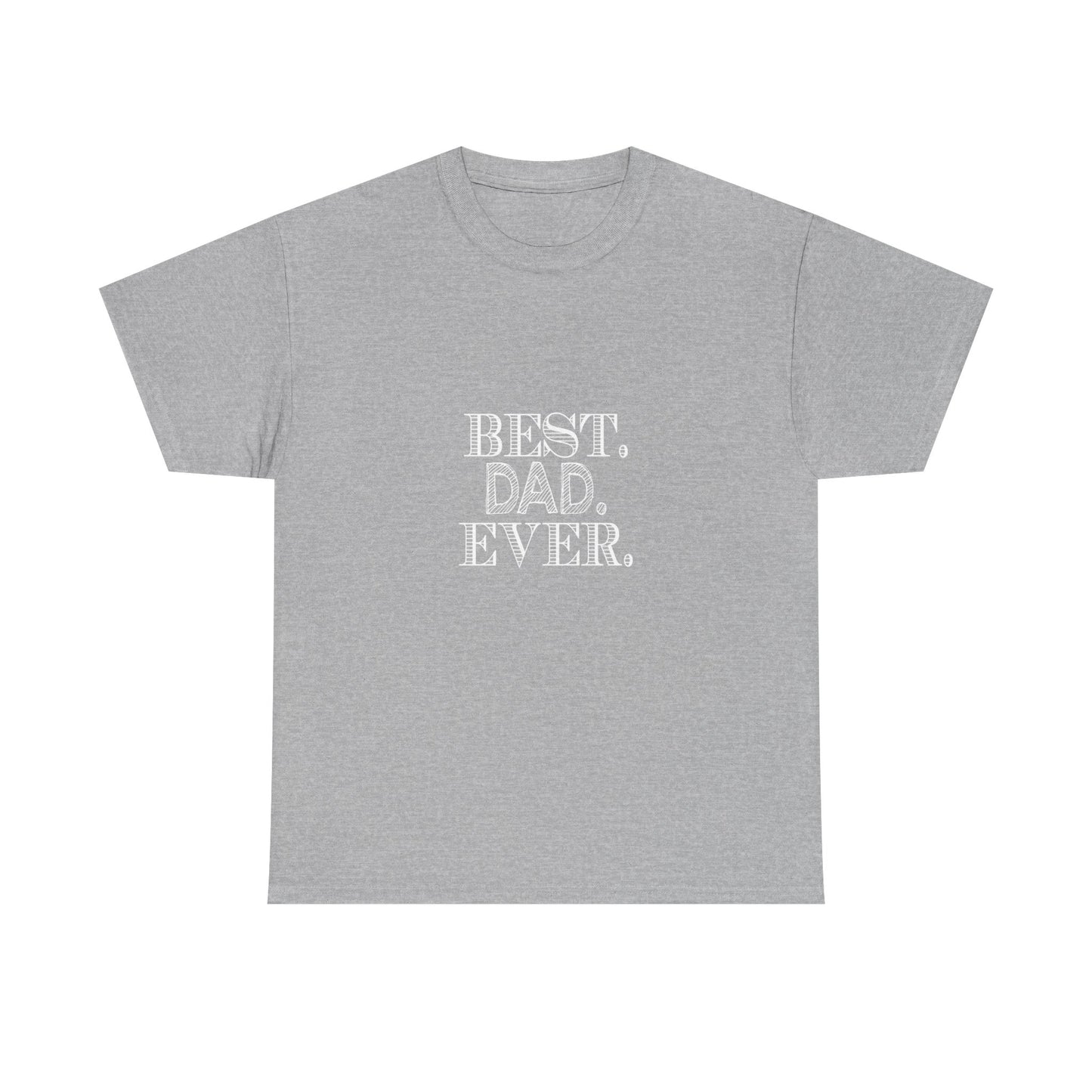 Best Dad Ever Unisex Heavy Cotton Tee - Father's Day Gift, Dad T-Shirt, Casual Wear, Gift for Him, Family Reunion Shirt