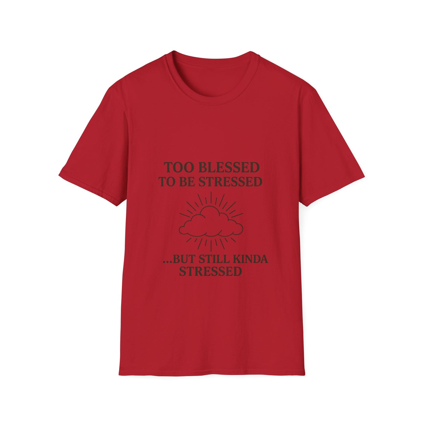 Funny Unisex T-Shirt: "Too Blessed to Be Stressed" - Perfect Gift for Stress Relief, Casual Wear, Relaxation, Self-Care, Humor
