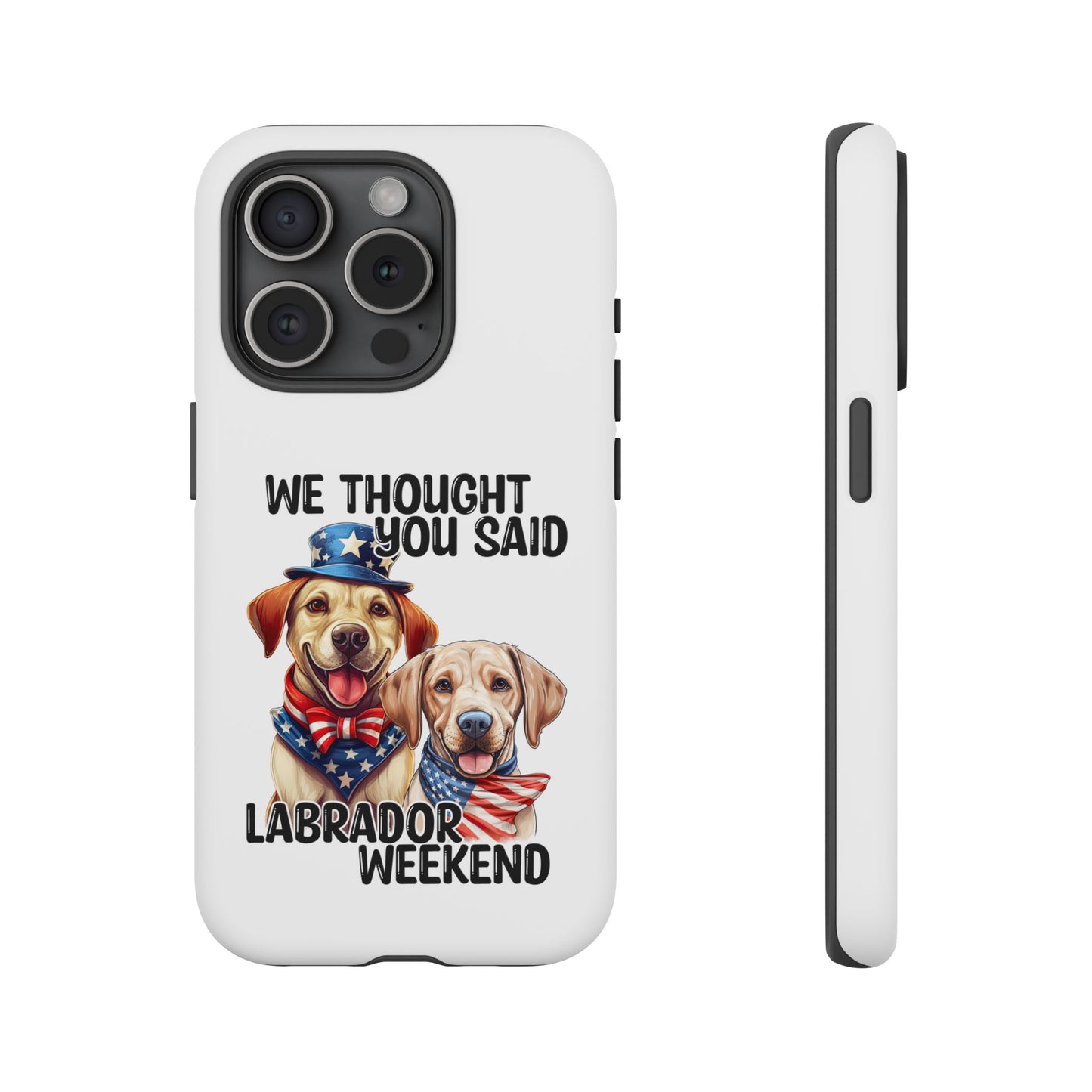 Labrador Weekend Phone Case - Fun Dog Lover Gift, Pet Memorial, Personalized, Unique Design, Patriotic Accessories