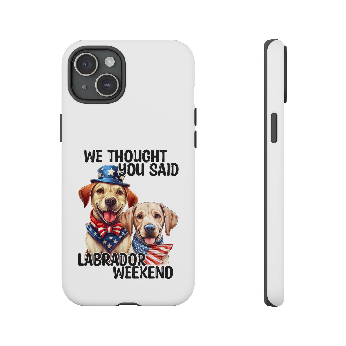 Labrador Weekend Phone Case - Fun Dog Lover Gift, Pet Memorial, Personalized, Unique Design, Patriotic Accessories