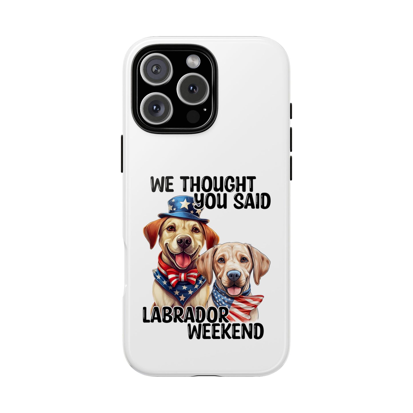 Labrador Weekend Phone Case - Fun Dog Lover Gift, Pet Memorial, Personalized, Unique Design, Patriotic Accessories