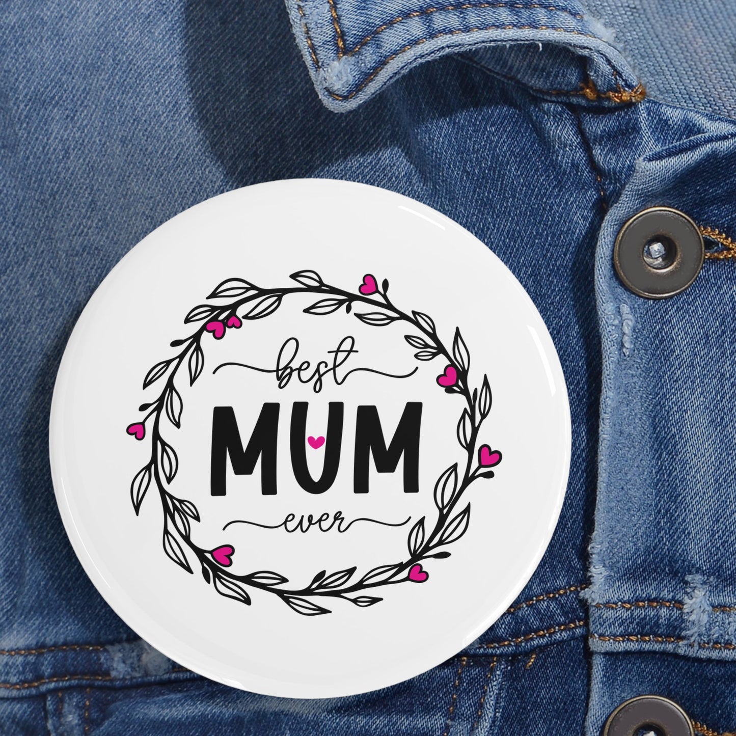 Best Mum Ever Round Pins, Cute Pins for Moms, Mother’s Day Gift, Denim Jacket Accessory, Floral Design Badge, Handmade Pinback Button