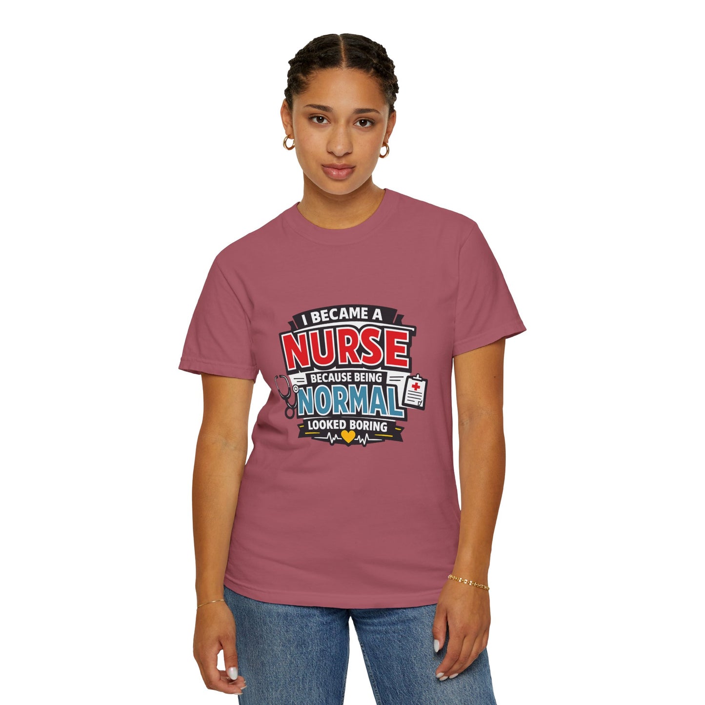 Nurse T-Shirt – "I Became a Nurse Because Being Normal Looked Boring" Funny Medical Tee