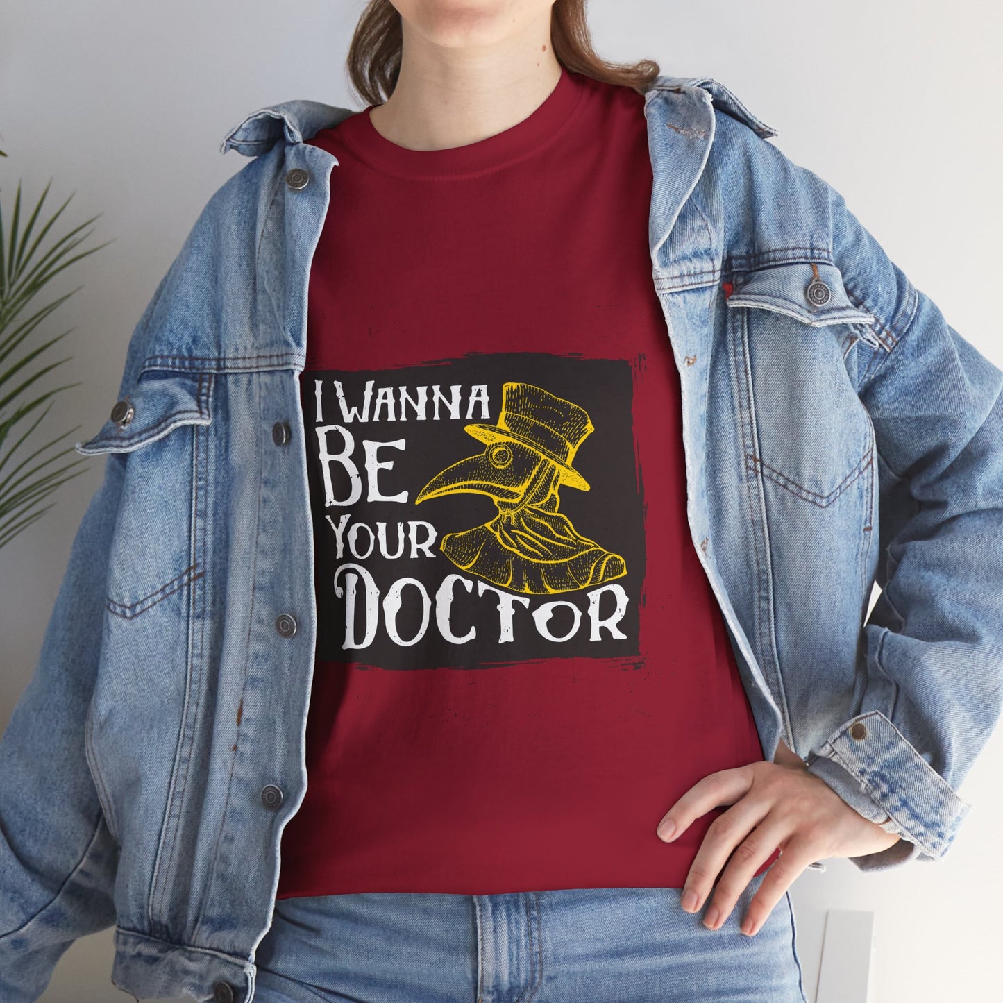 I wanna be your doctor funny  Unisex Heavy Cotton Tee