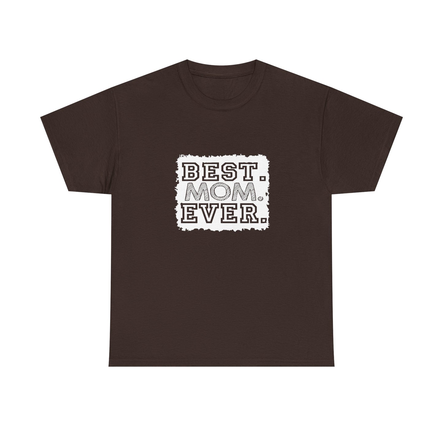 Best Mom Ever Unisex Tee - Perfect Gift for Mother's Day, Birthday, Family Events, Casual Wear, Gifts for Moms