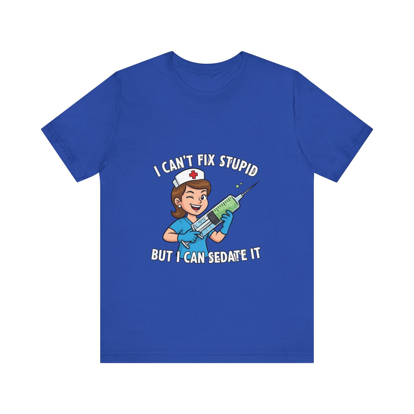 Funny Nurse Tee, I Can't Fix Stupid Shirt, Gift for Nurses, Medical Humor T-Shirt, Healthcare Apparel, Nursing Student Gift