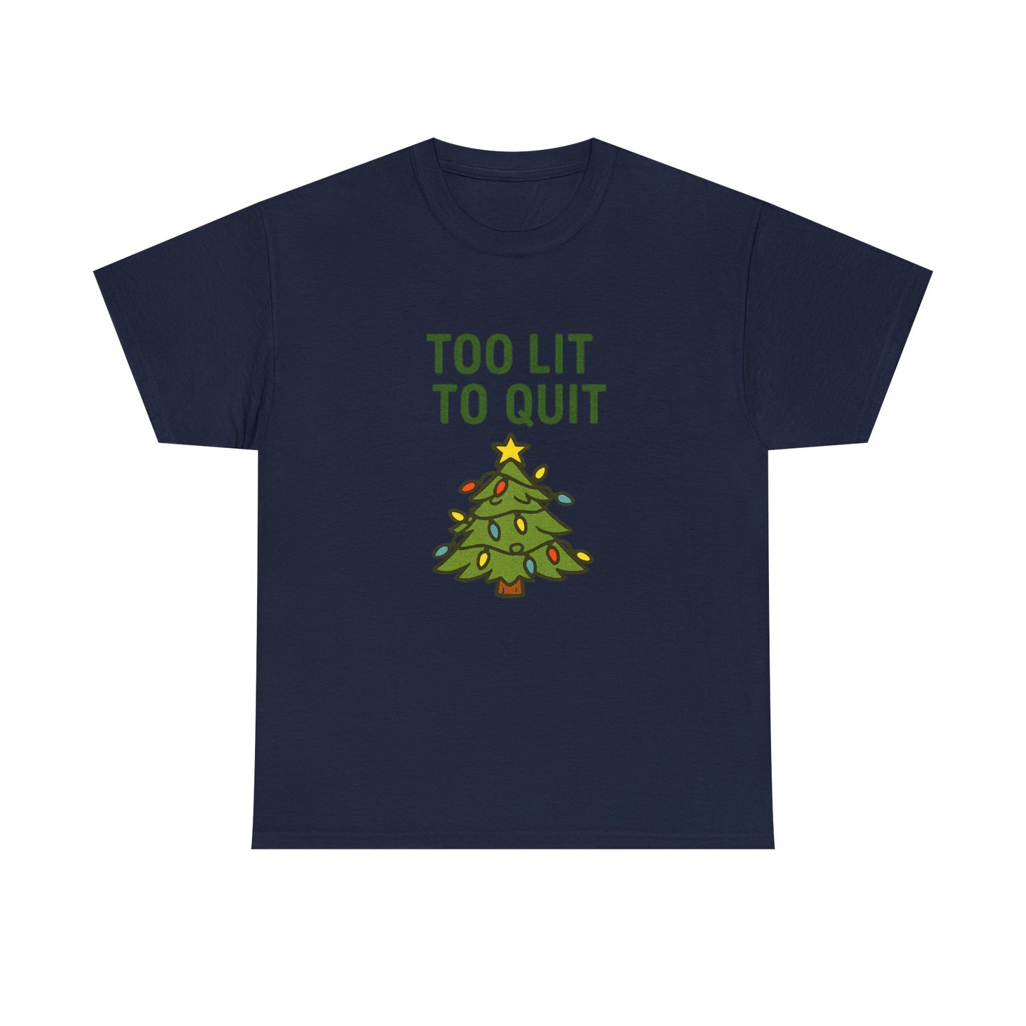 Too Lit to Quit Christmas Tee