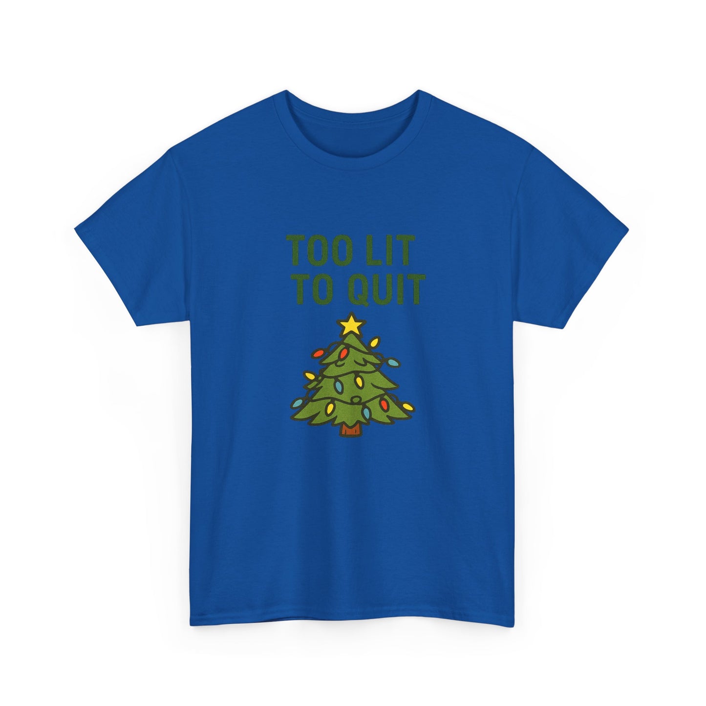Too Lit to Quit Christmas Tee