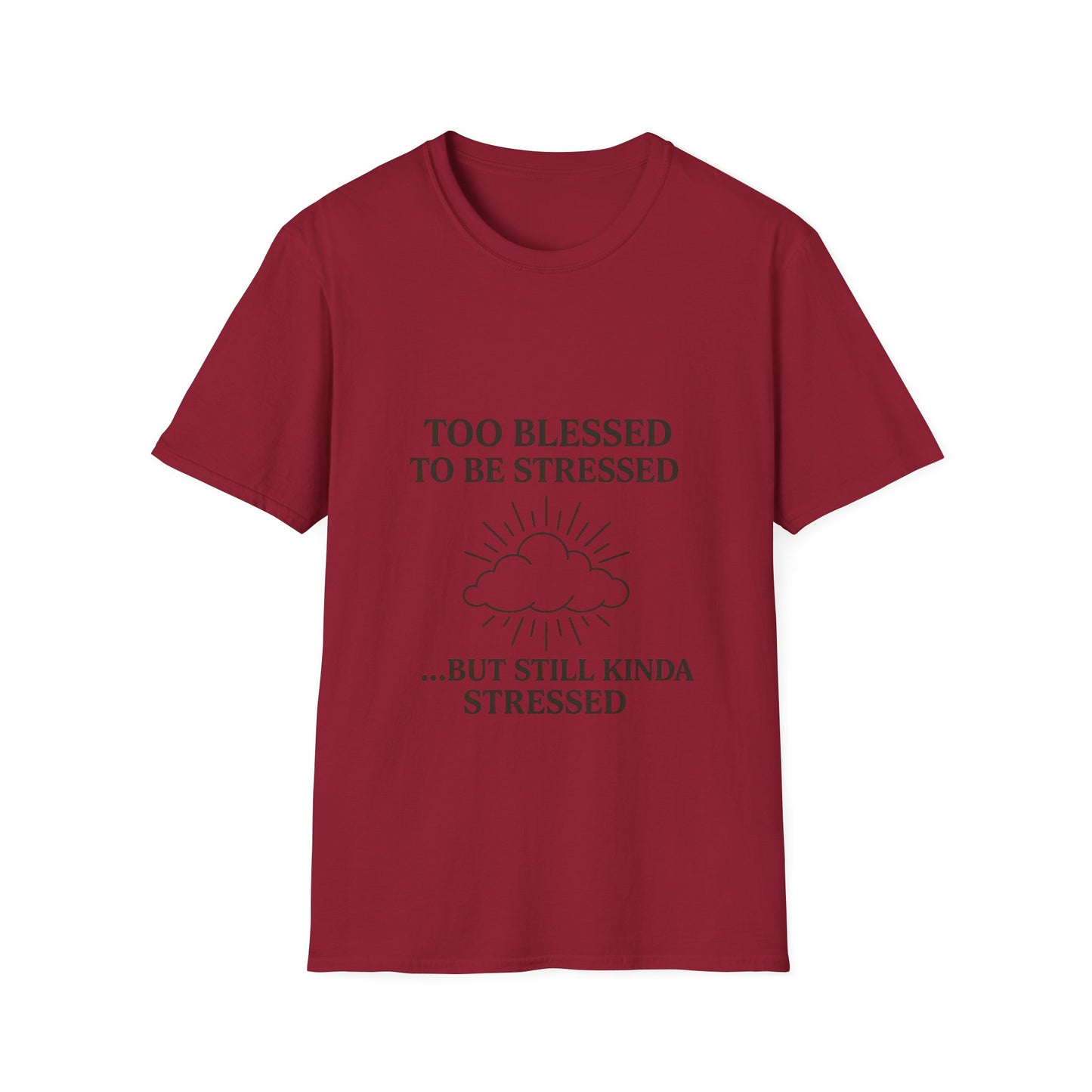 Funny Unisex T-Shirt: "Too Blessed to Be Stressed" - Perfect Gift for Stress Relief, Casual Wear, Relaxation, Self-Care, Humor