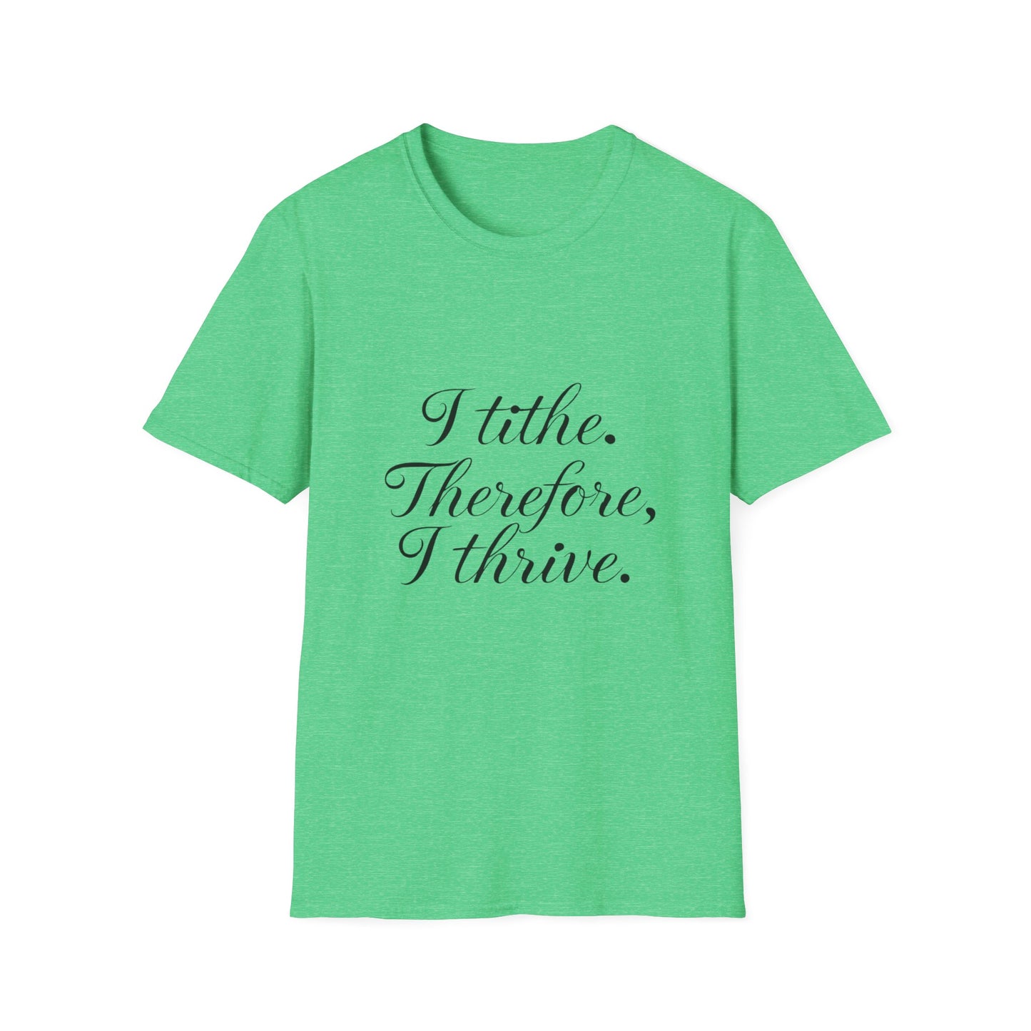 Inspirational Quote T-Shirt - I Tithe Therefore I Thrive - Casual Wear, Gift for Spiritual Growth, Faith Based Apparel, Motivational Tee