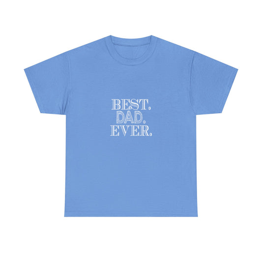 Best Dad Ever Unisex Heavy Cotton Tee - Father's Day Gift, Dad T-Shirt, Casual Wear, Gift for Him, Family Reunion Shirt