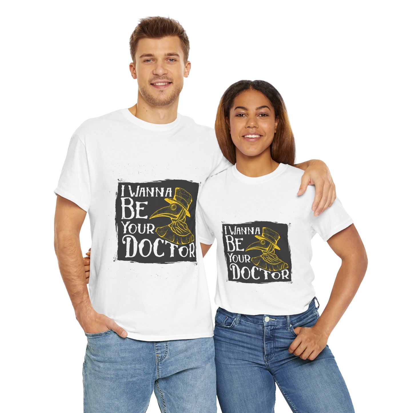 I wanna be your doctor funny  Unisex Heavy Cotton Tee