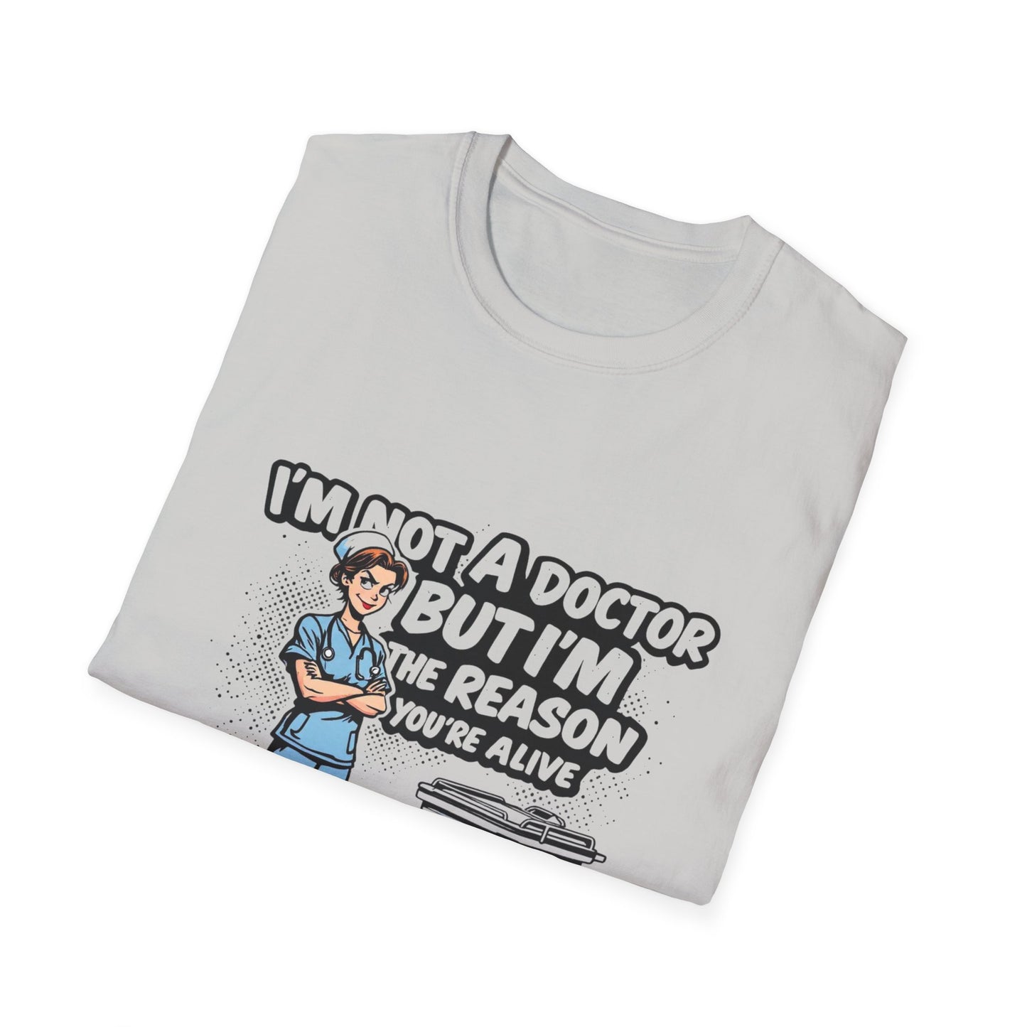 "I'm Not A Doctor But I'm The Reason You're Alive" Unisex T-Shirt - Perfect Gift for Healthcare Workers, Fun Medical Tee, Nurse [...]