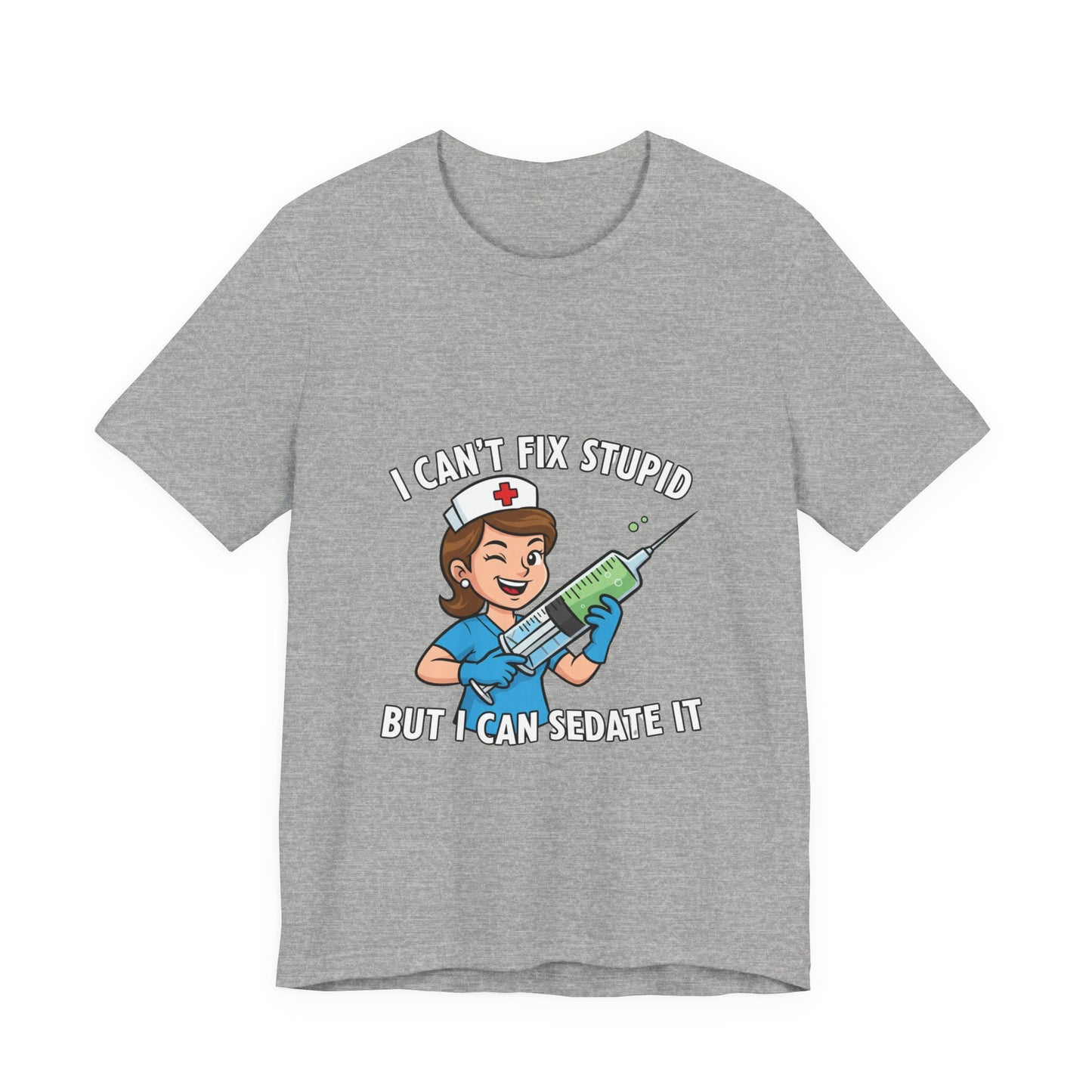 Funny Nurse Tee, I Can't Fix Stupid Shirt, Gift for Nurses, Medical Humor T-Shirt, Healthcare Apparel, Nursing Student Gift